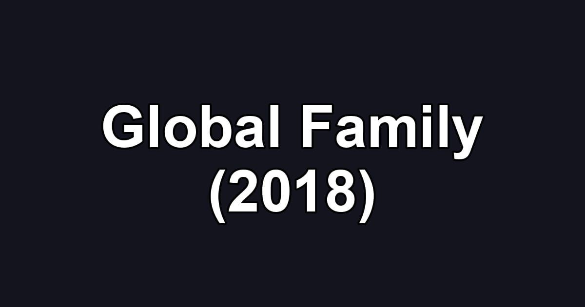 Global Family (2018)