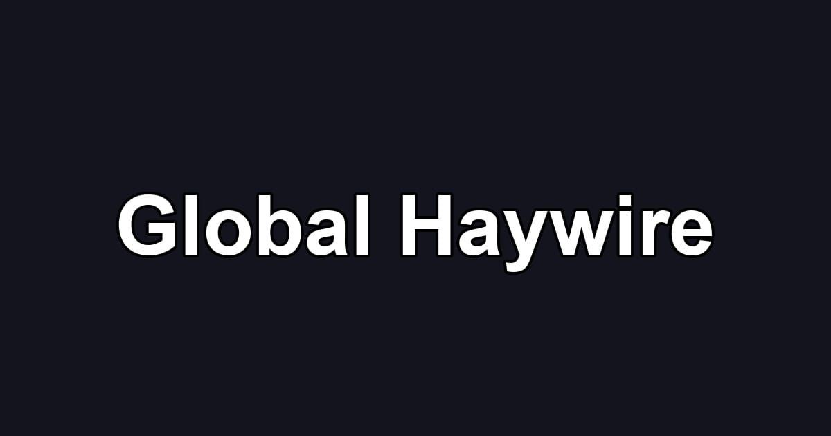 Global Haywire