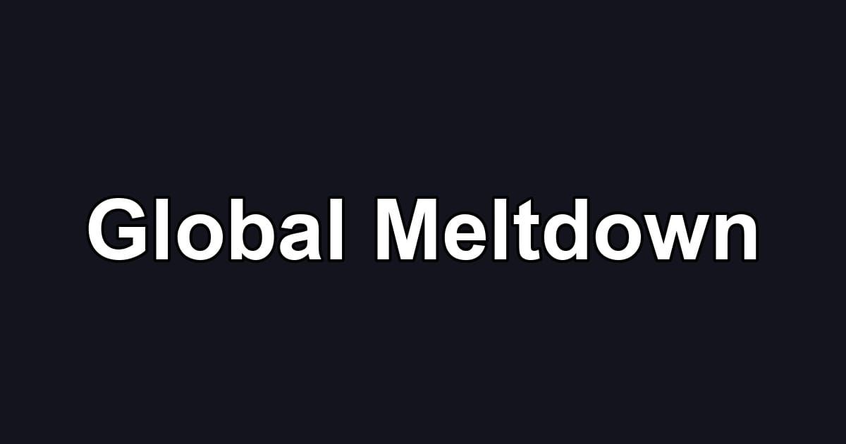 Global Meltdown