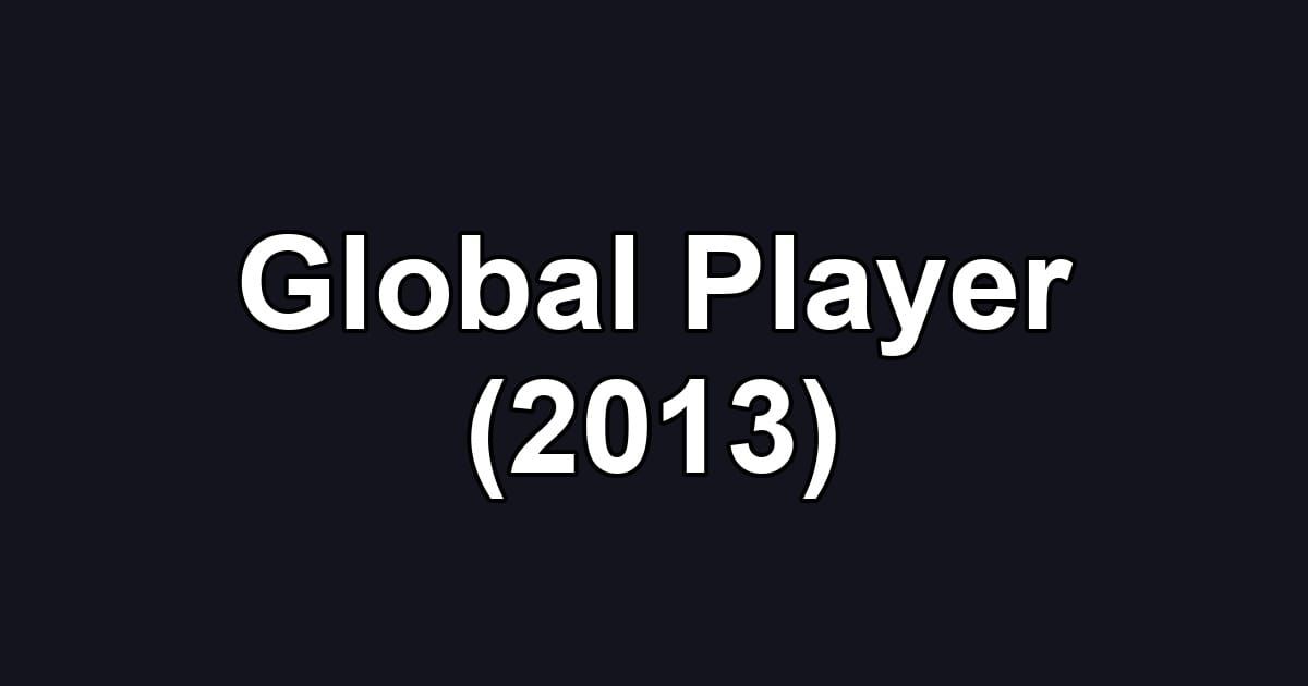 Global Player (2013)