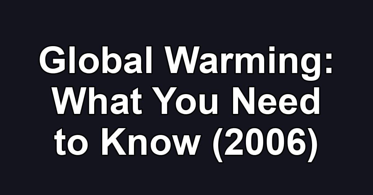 Global Warming: What You Need to Know (2006)