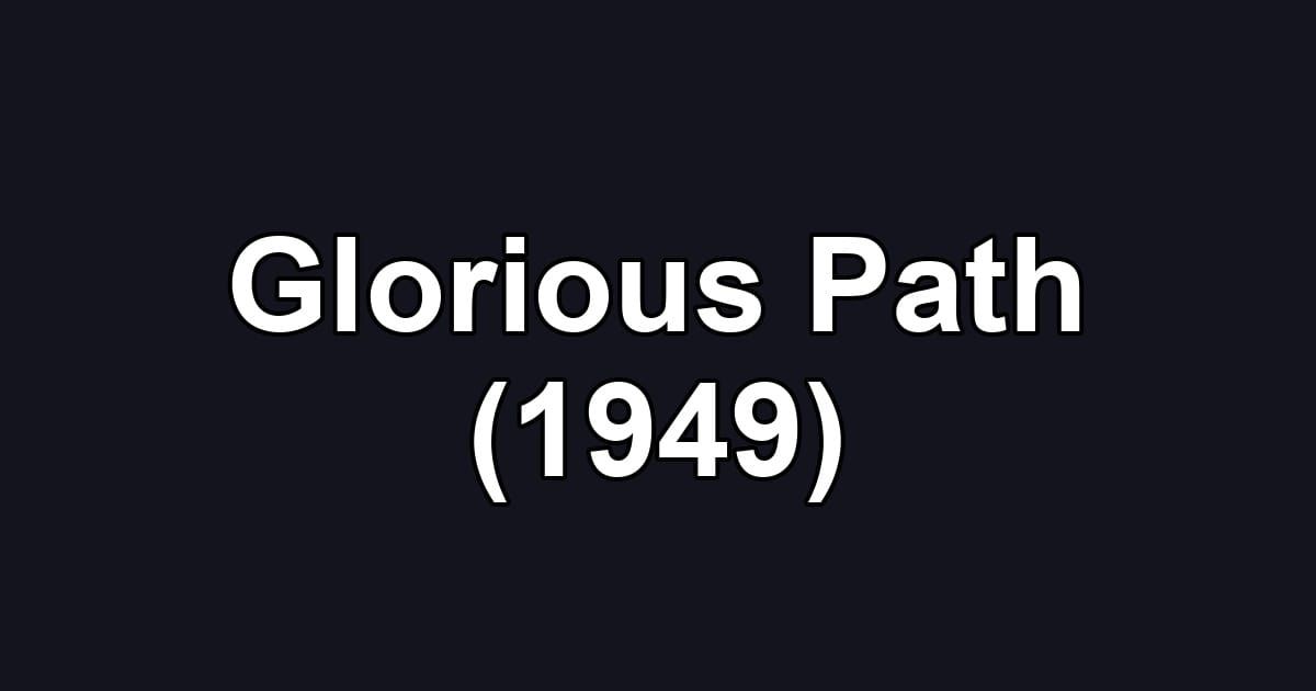 Glorious Path (1949)