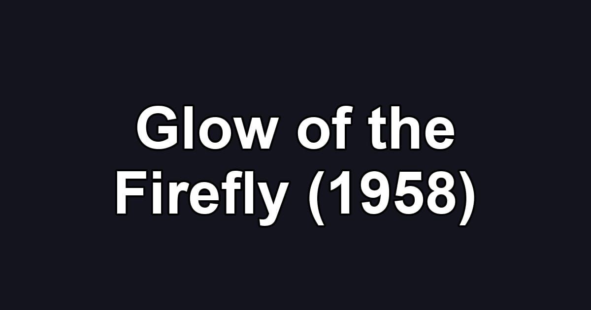 Glow of the Firefly (1958)