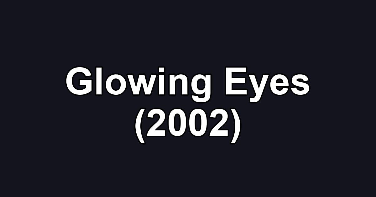 Glowing Eyes (2002)