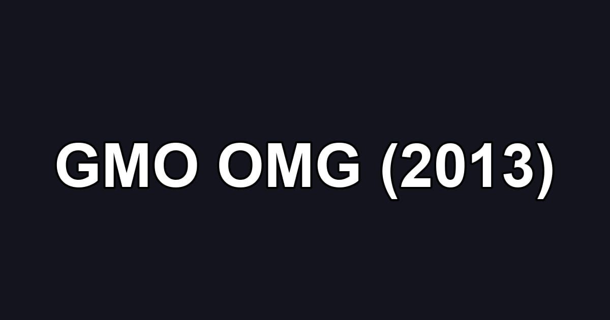 GMO OMG (2013)