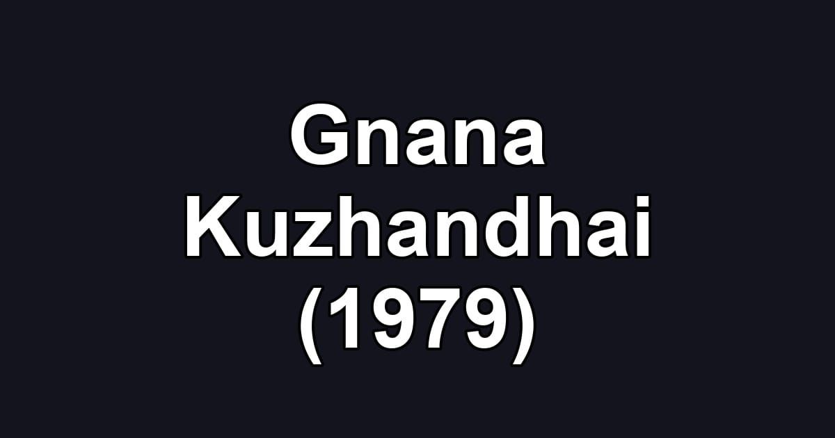 Gnana Kuzhandhai (1979)
