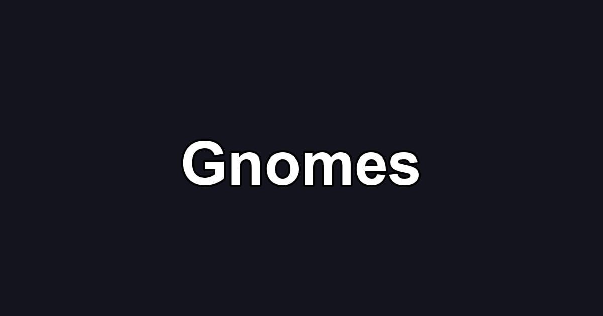 Gnomes