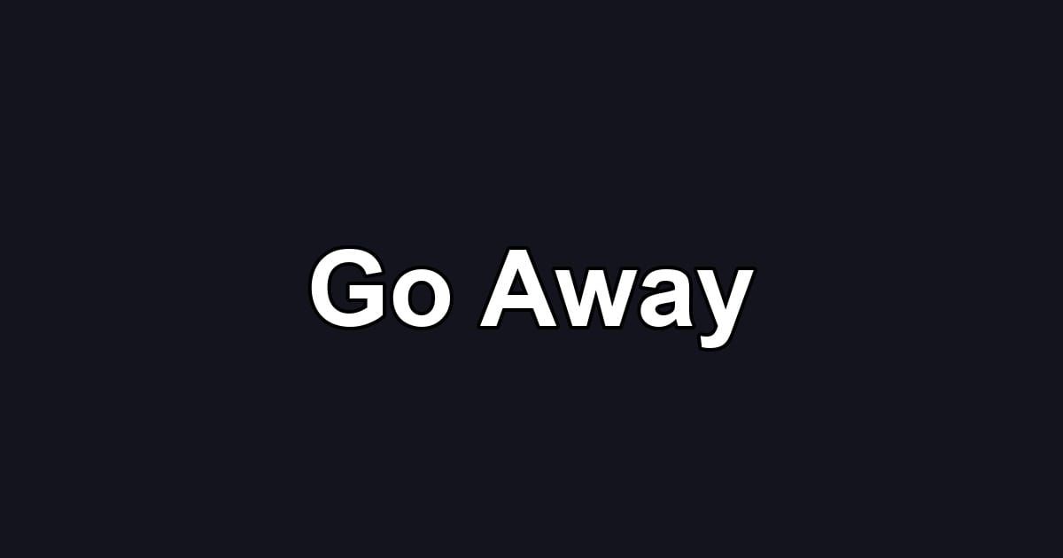 Go Away