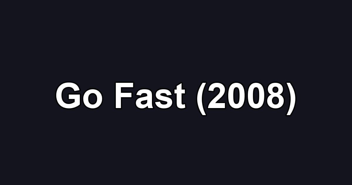 Go Fast (2008)