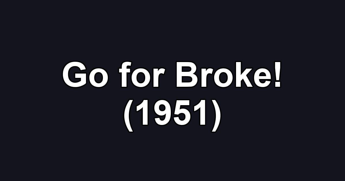 Go for Broke! (1951)