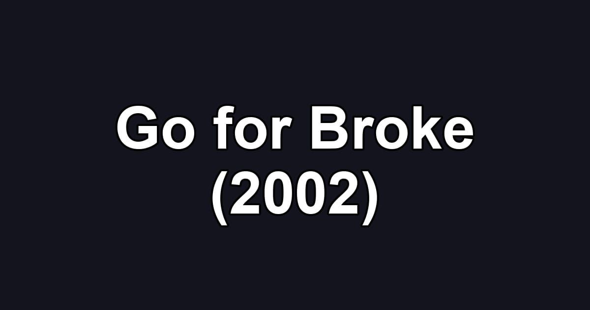 Go for Broke (2002)