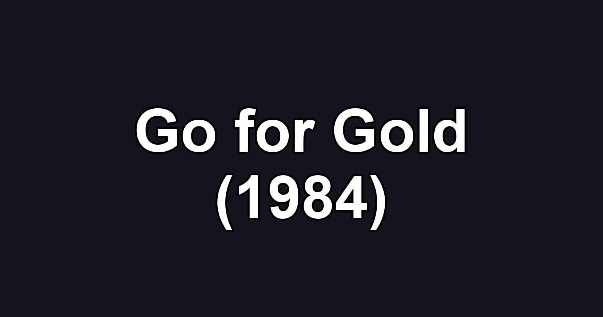 Go for Gold (1984)