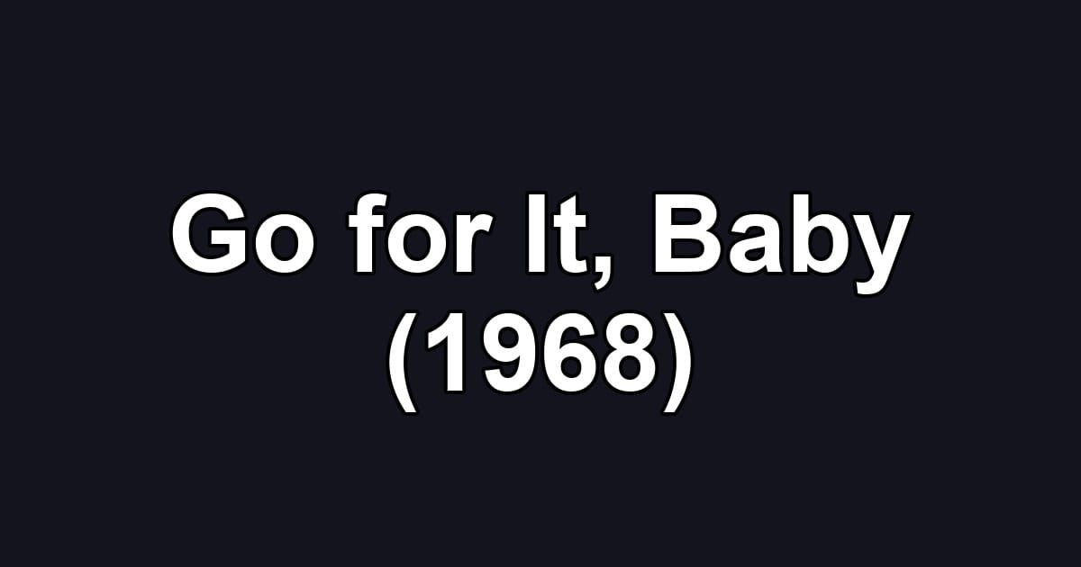 Go for It, Baby (1968)