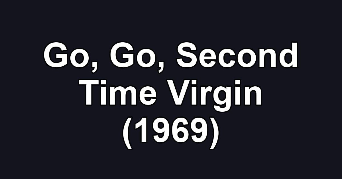 Go, Go, Second Time Virgin (1969)
