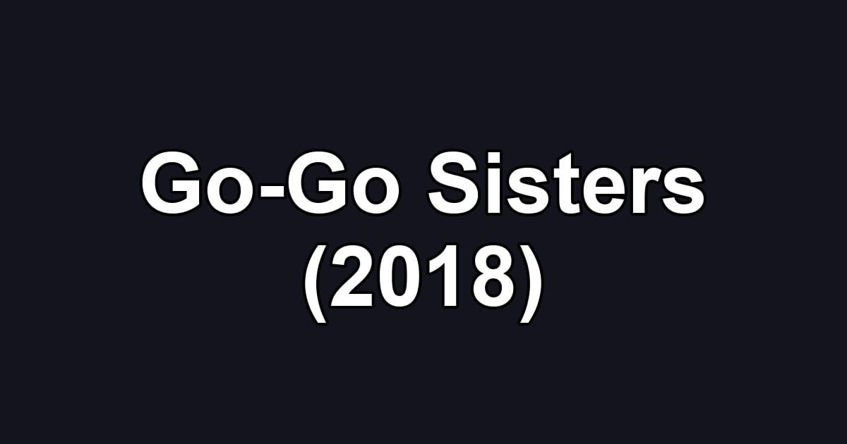 Go-Go Sisters (2018)