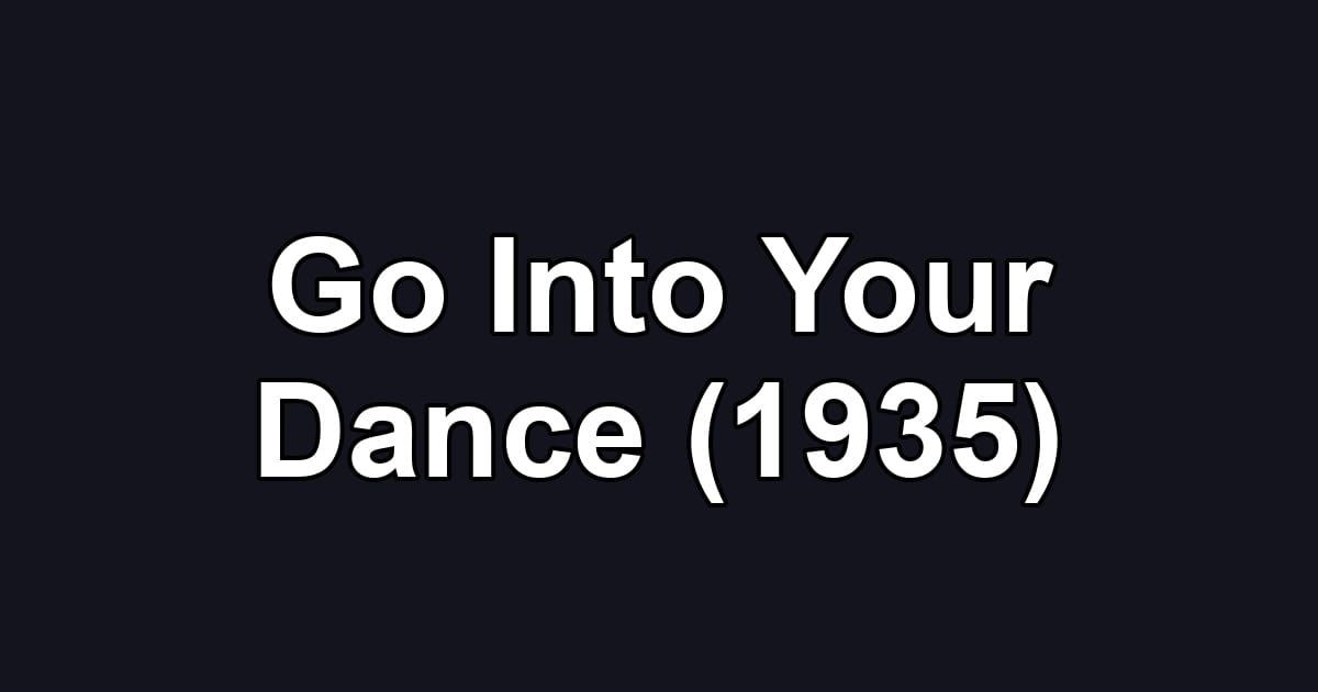 Go Into Your Dance (1935)