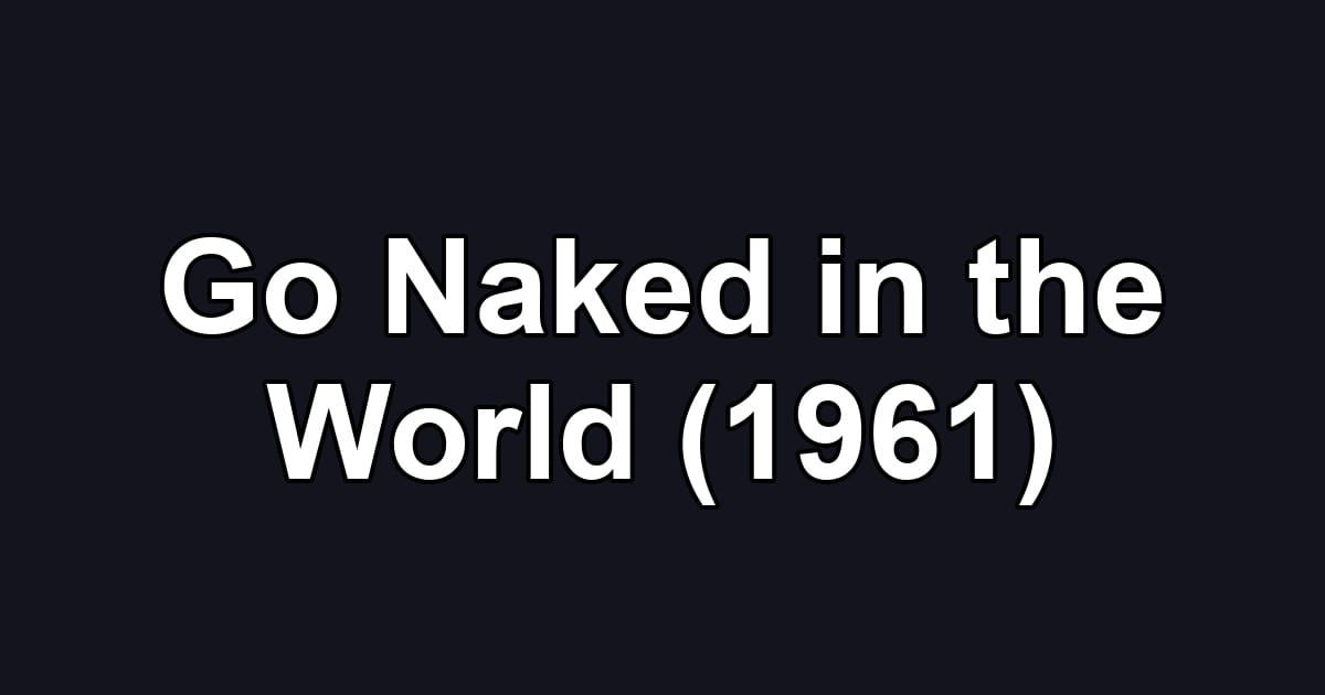 Go Naked in the World (1961)
