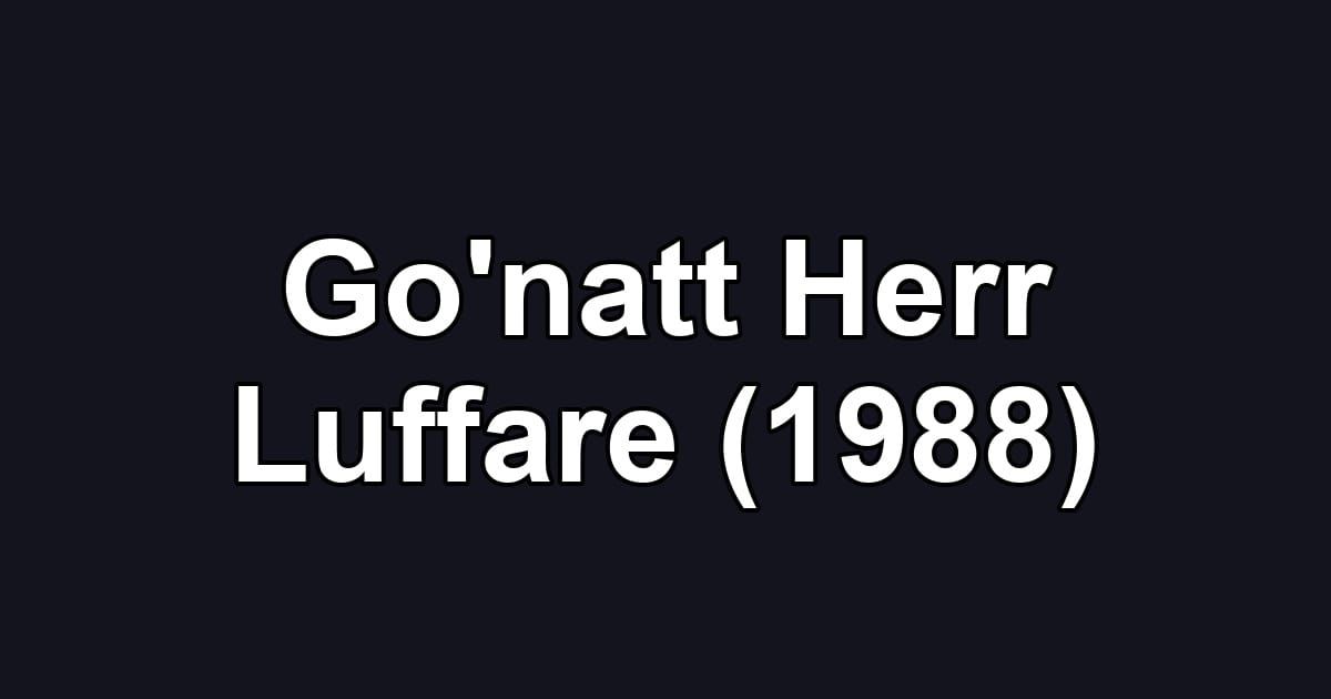 Go'natt Herr Luffare (1988)