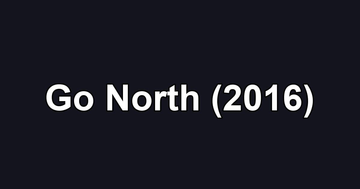 Go North (2016)