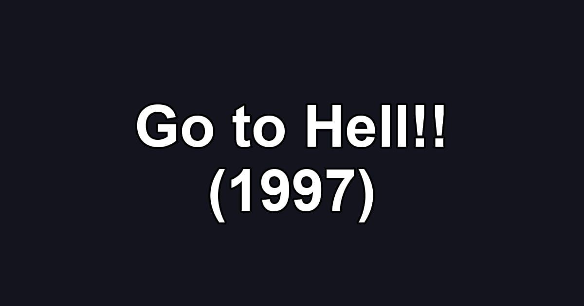 Go to Hell!! (1997)