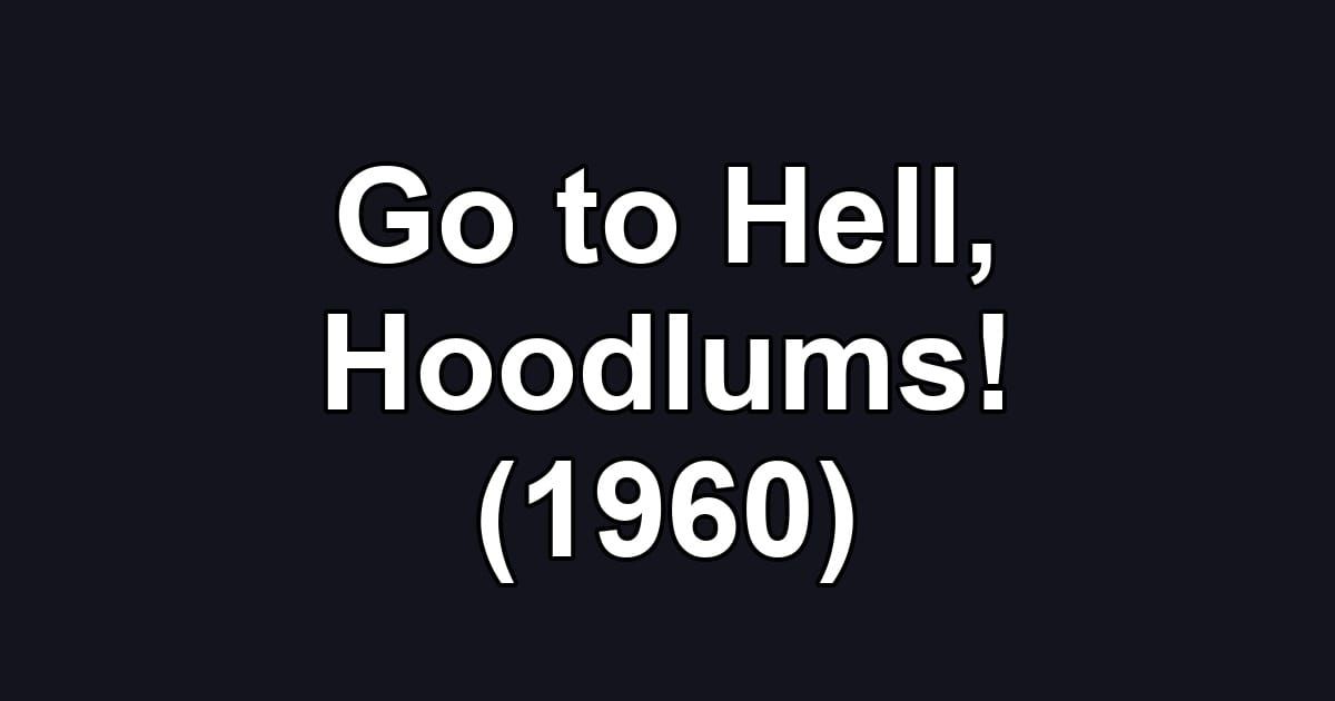Go to Hell, Hoodlums! (1960)