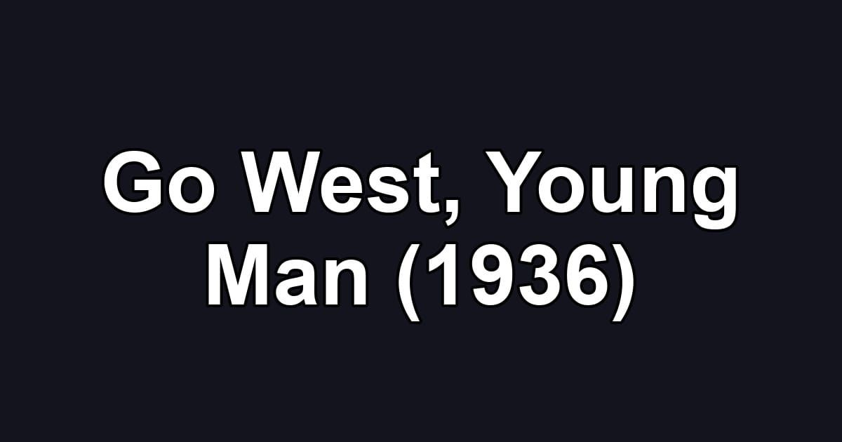 Go West, Young Man (1936)