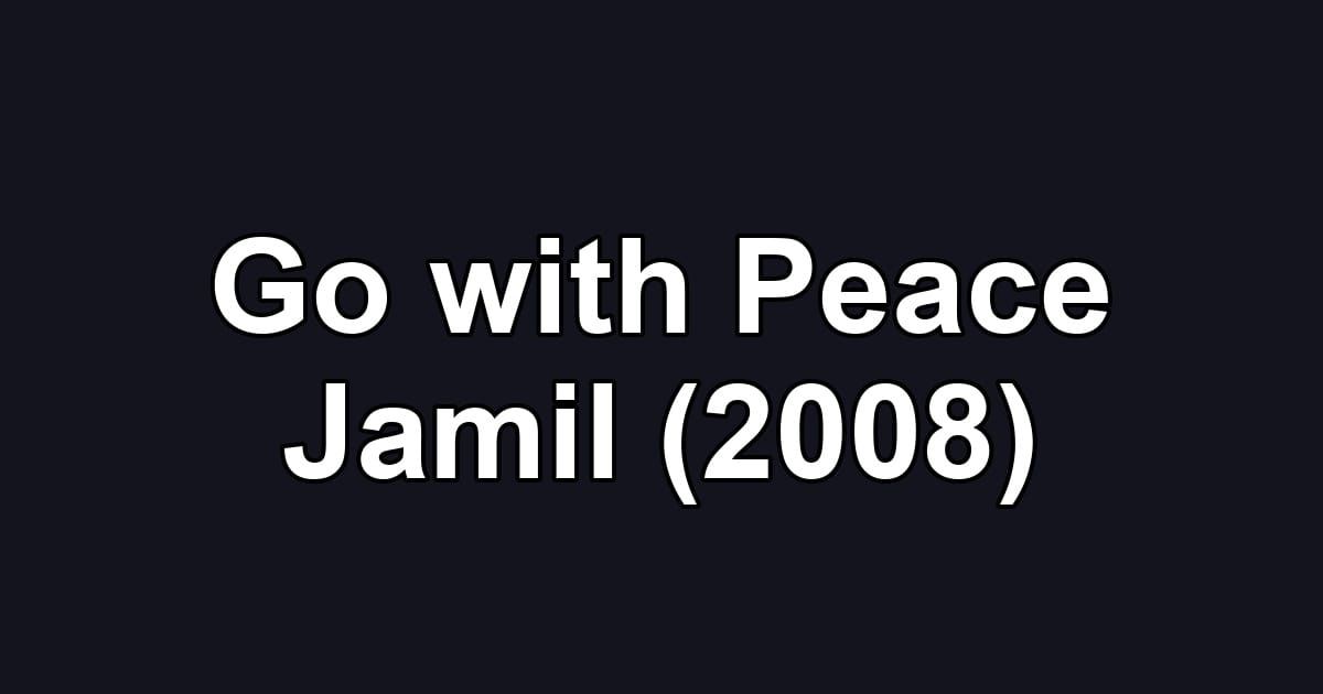 Go with Peace Jamil (2008)