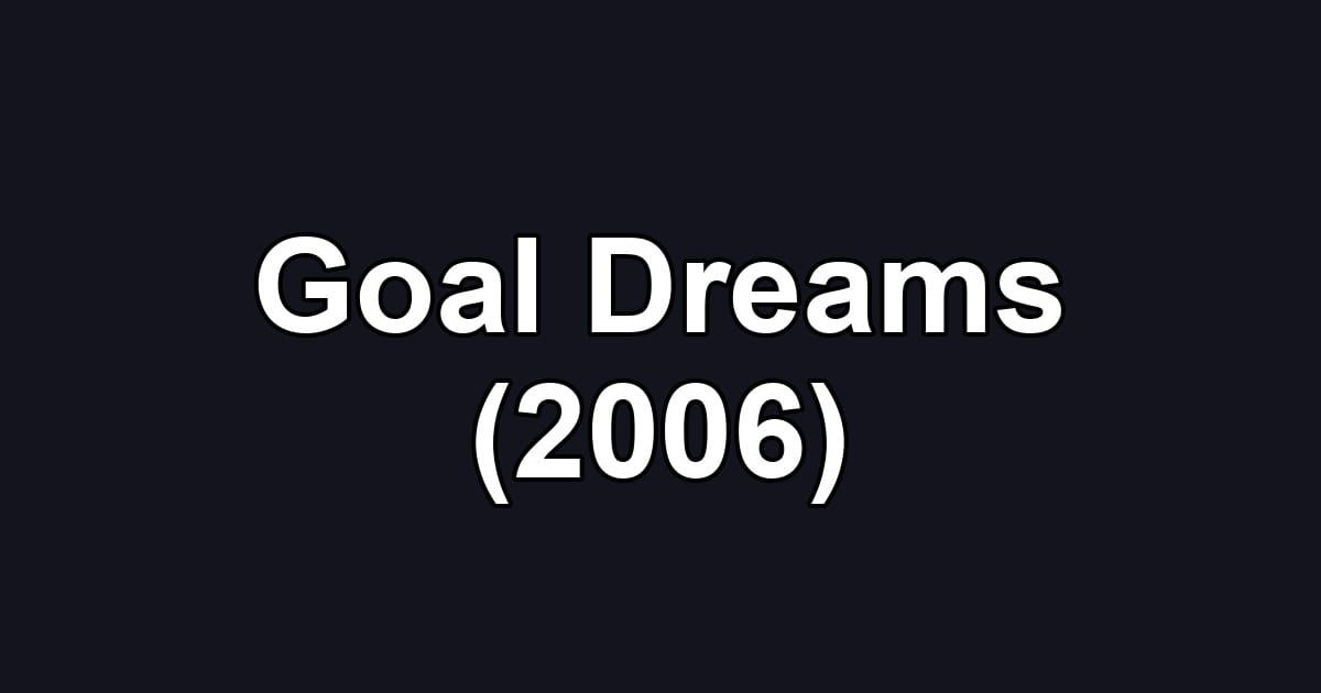 Goal Dreams (2006)