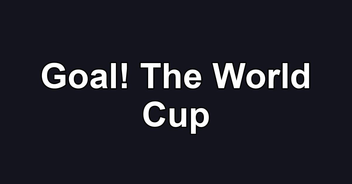 Goal! The World Cup