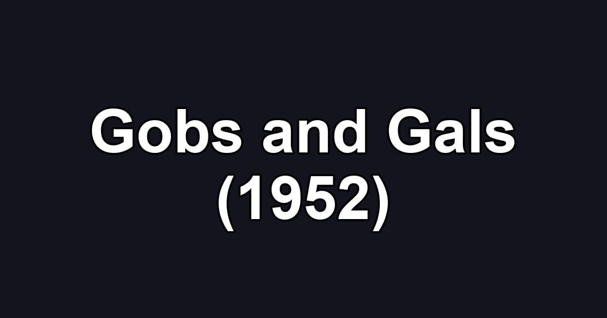 Gobs and Gals (1952)