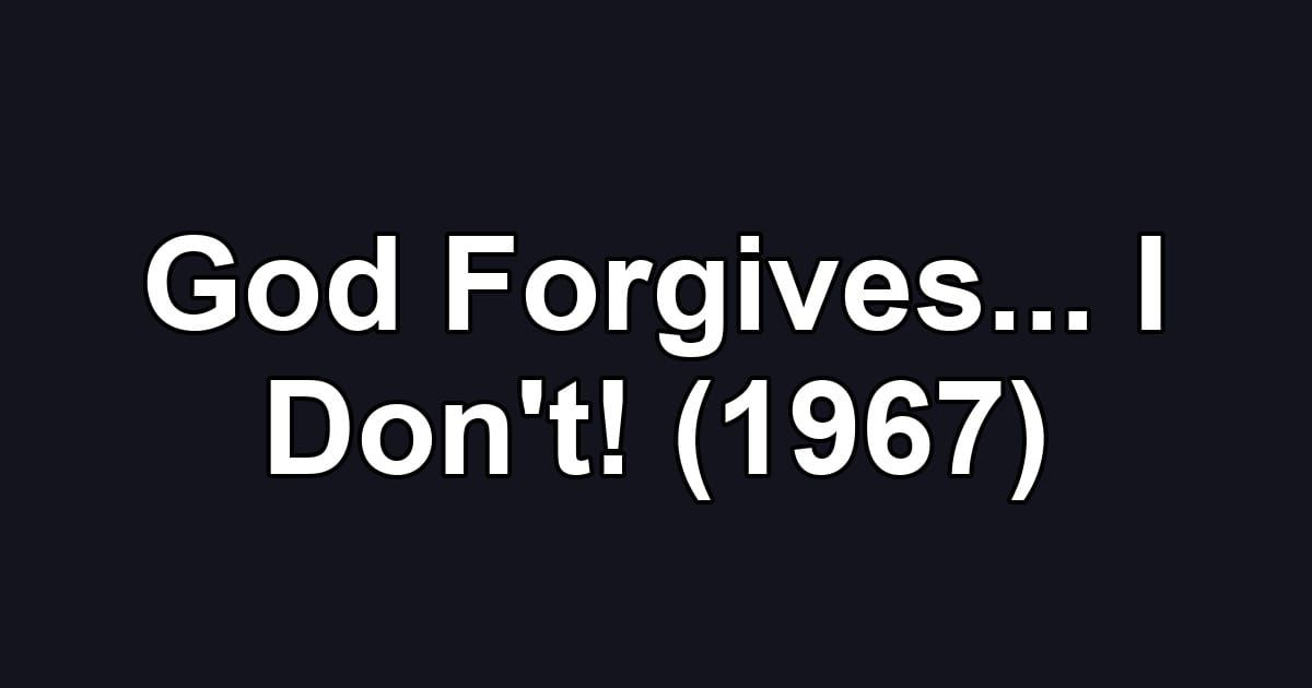 God Forgives... I Don't! (1967)