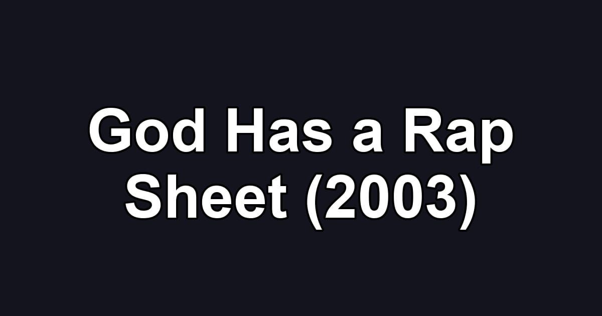 God Has a Rap Sheet (2003)