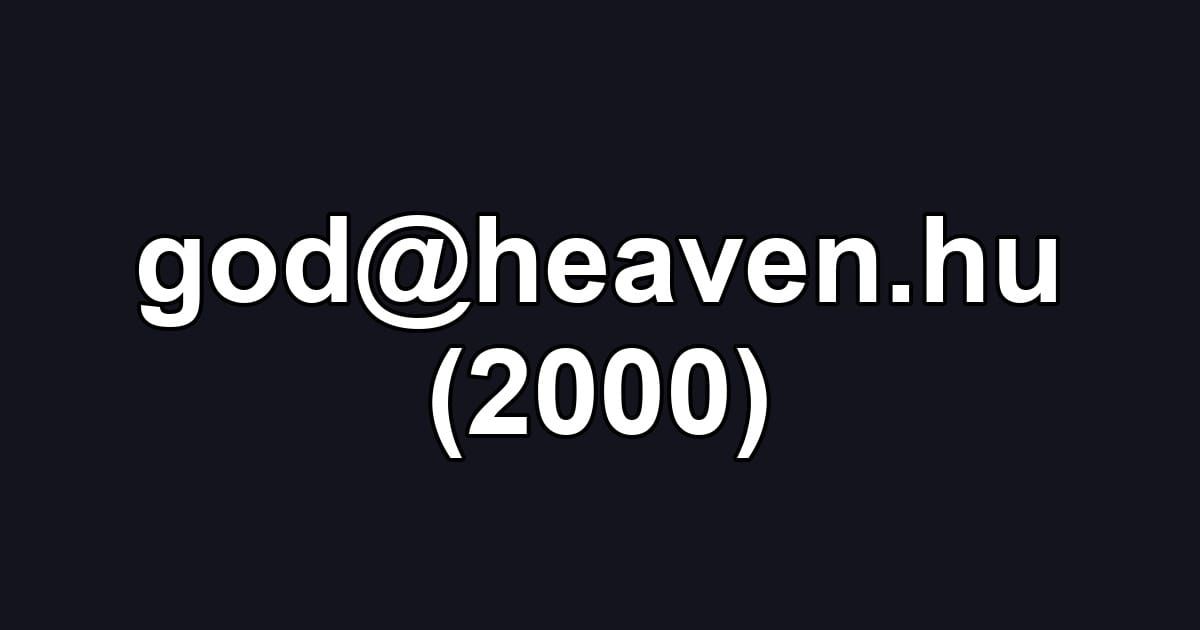 god@heaven.hu (2000)