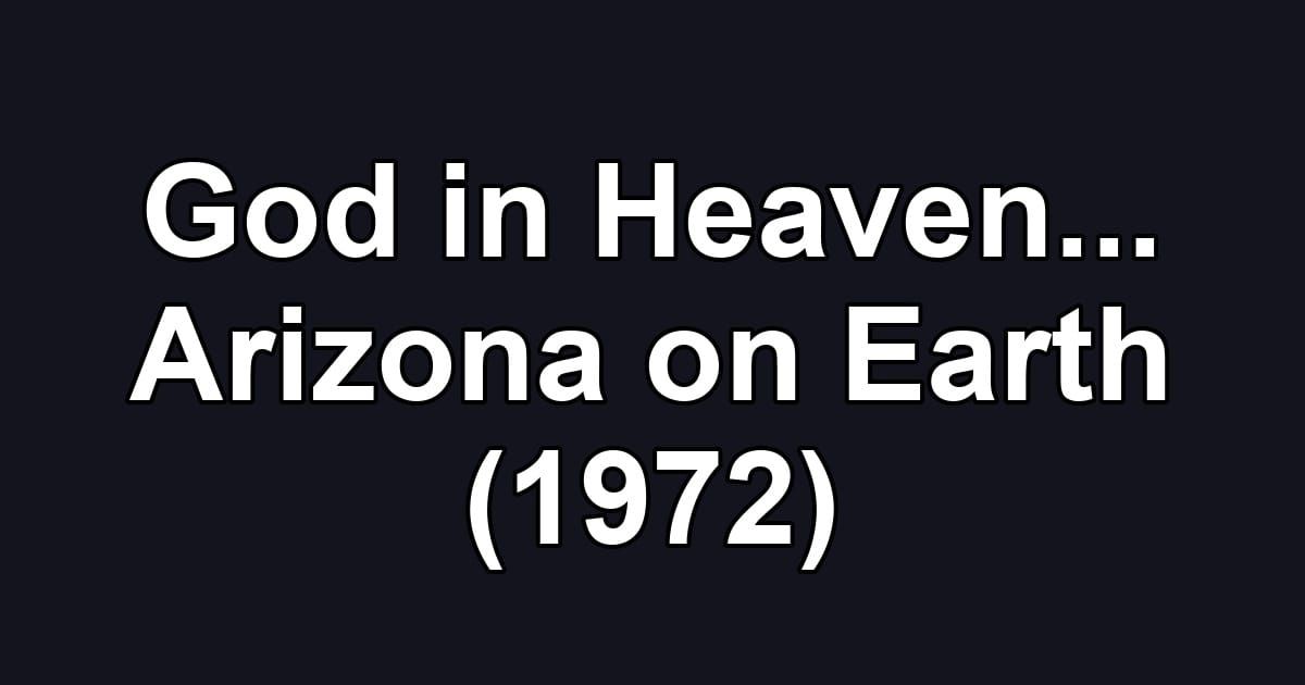 God in Heaven... Arizona on Earth (1972)