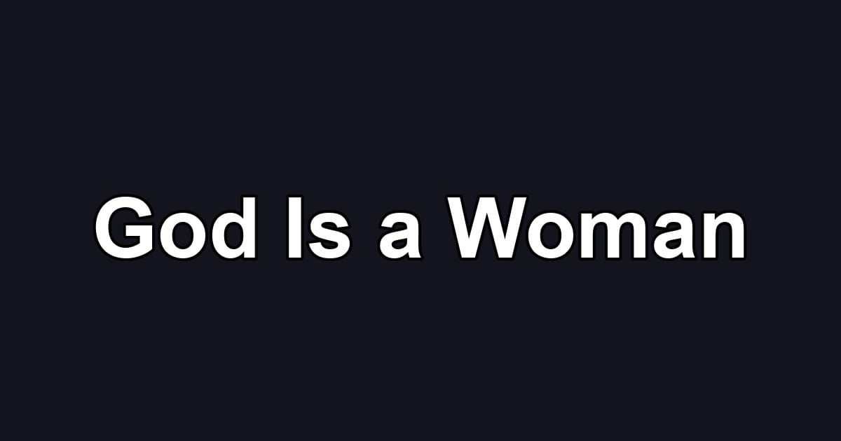 God Is a Woman