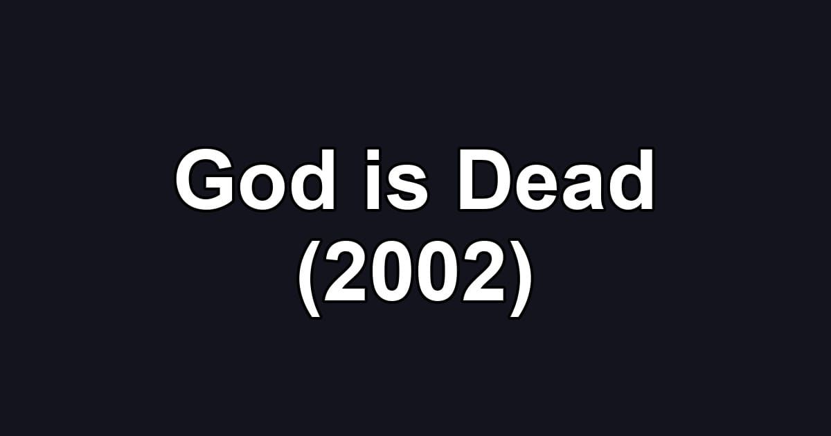 God is Dead (2002)