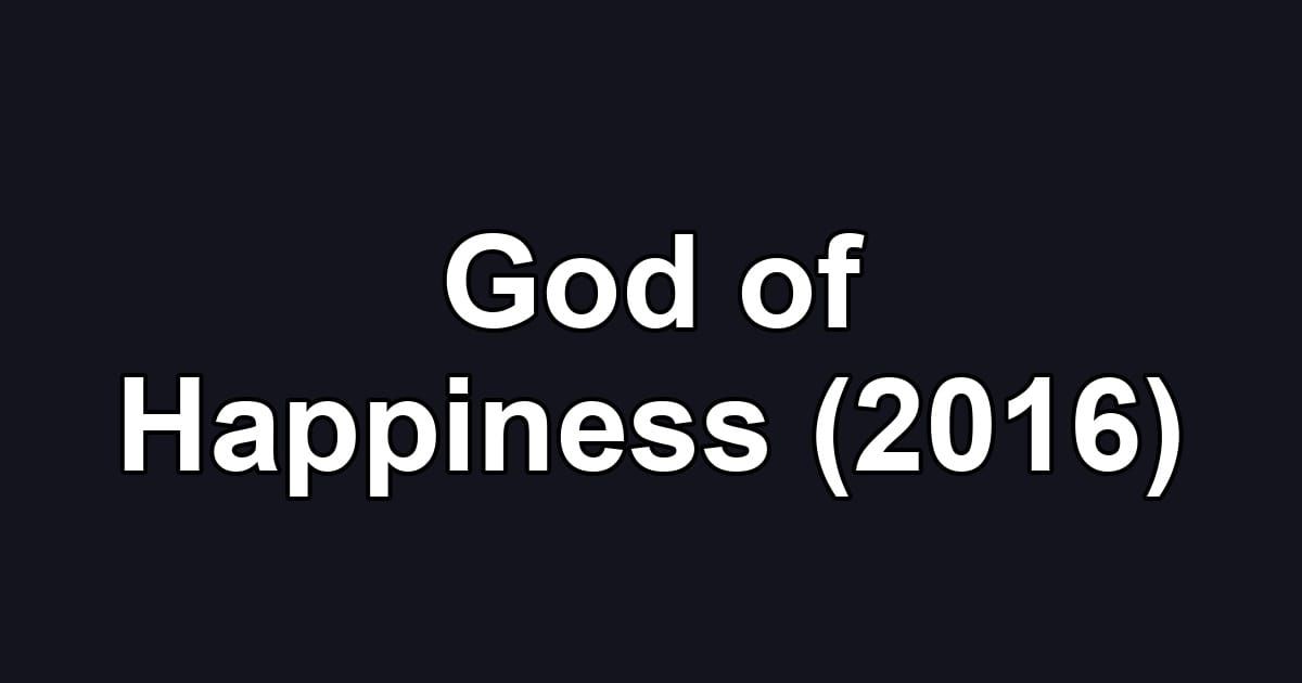 God of Happiness (2016)