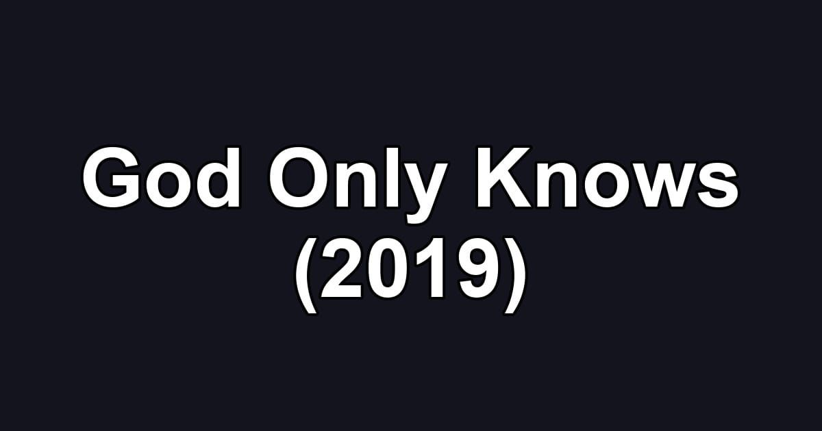 God Only Knows (2019)
