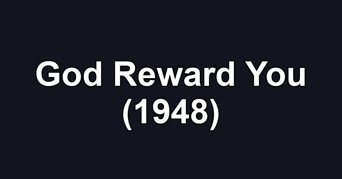 God Reward You (1948)