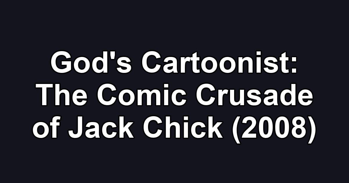 God's Cartoonist: The Comic Crusade of Jack Chick (2008)