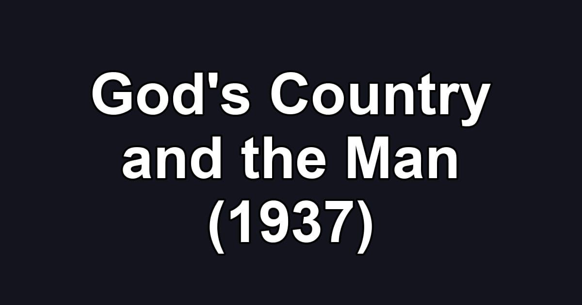 God's Country and the Man (1937)