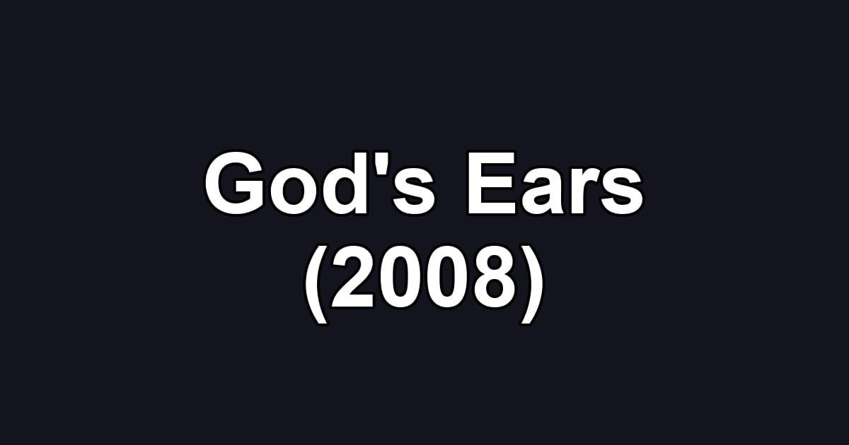 God's Ears (2008)