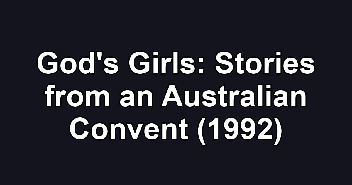 God's Girls: Stories from an Australian Convent (1992)