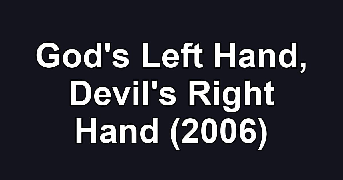 God's Left Hand, Devil's Right Hand (2006)