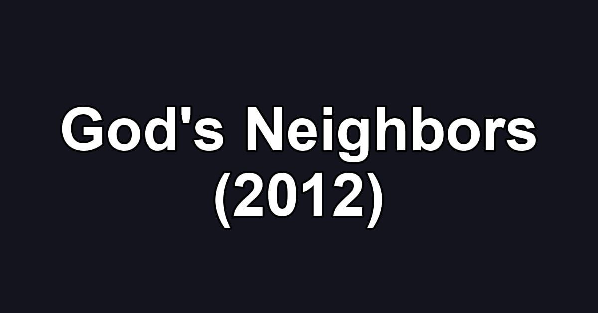 God's Neighbors (2012)