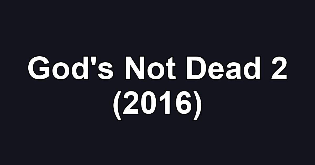 God's Not Dead 2 (2016)