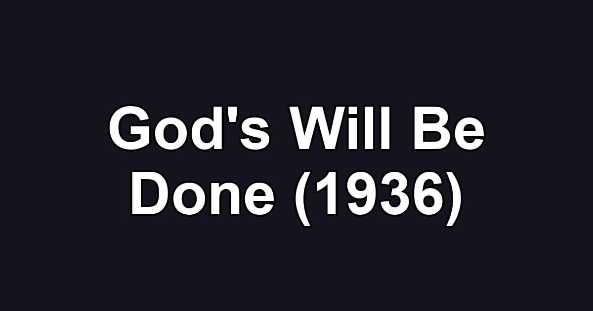 God's Will Be Done (1936)
