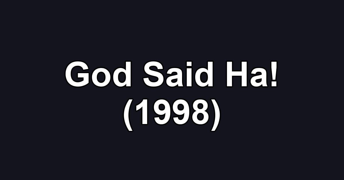 God Said Ha! (1998)