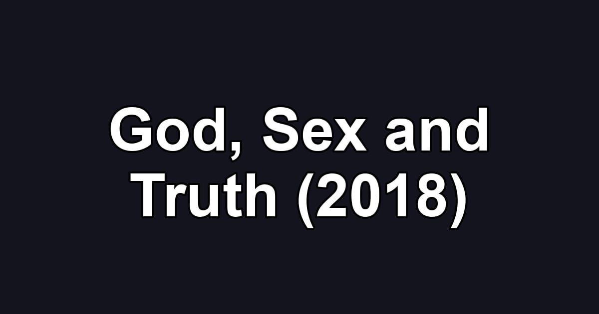 God, Sex and Truth (2018)