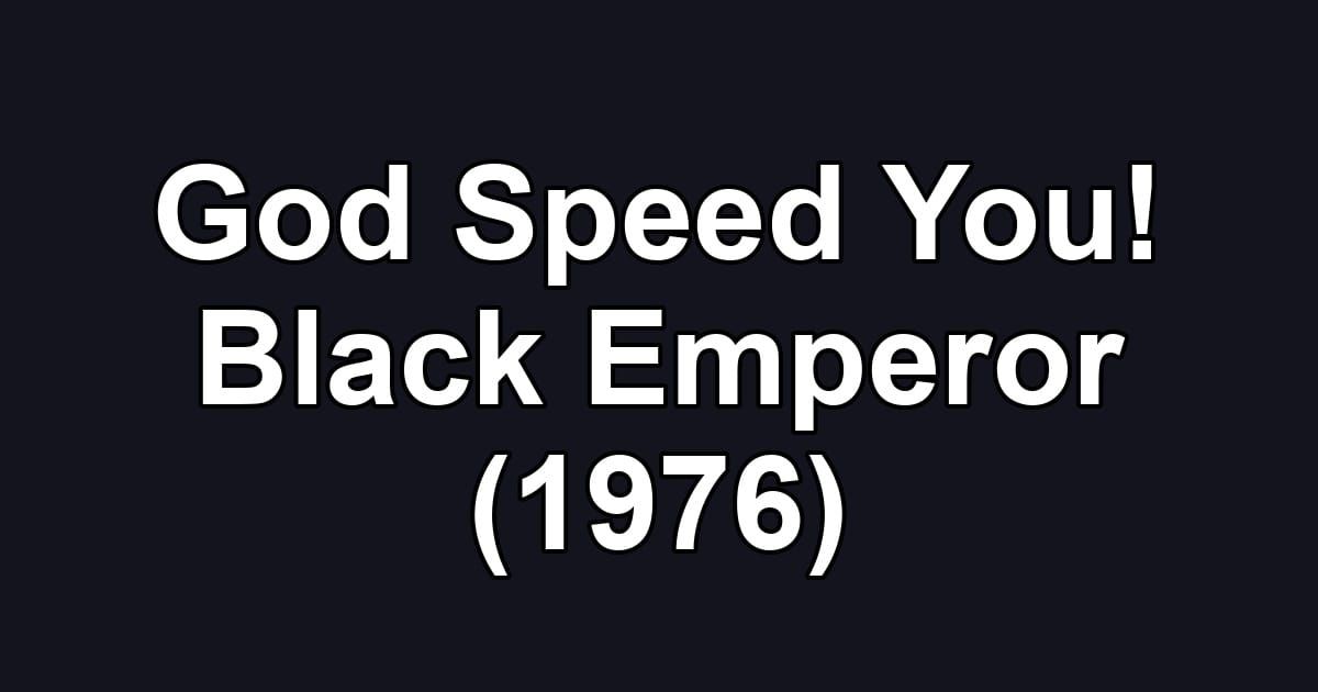 God Speed You! Black Emperor (1976)